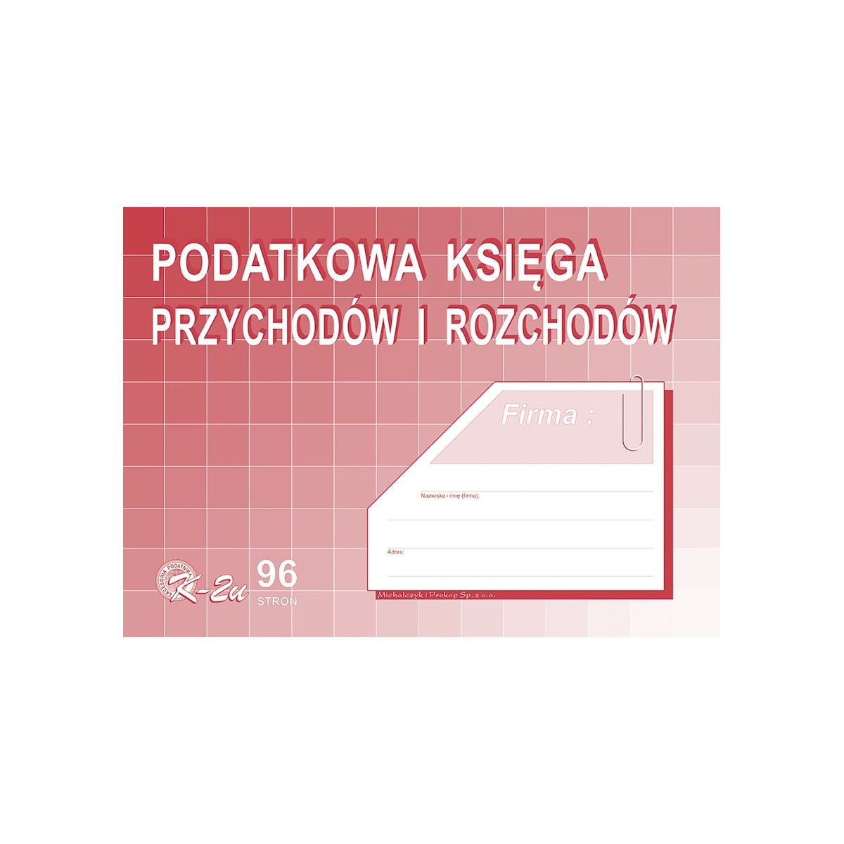 Druk offsetowy Michalczyk i Prokop Podatkowa księga przychodów i rozchodów A4 96k. (K-2u)