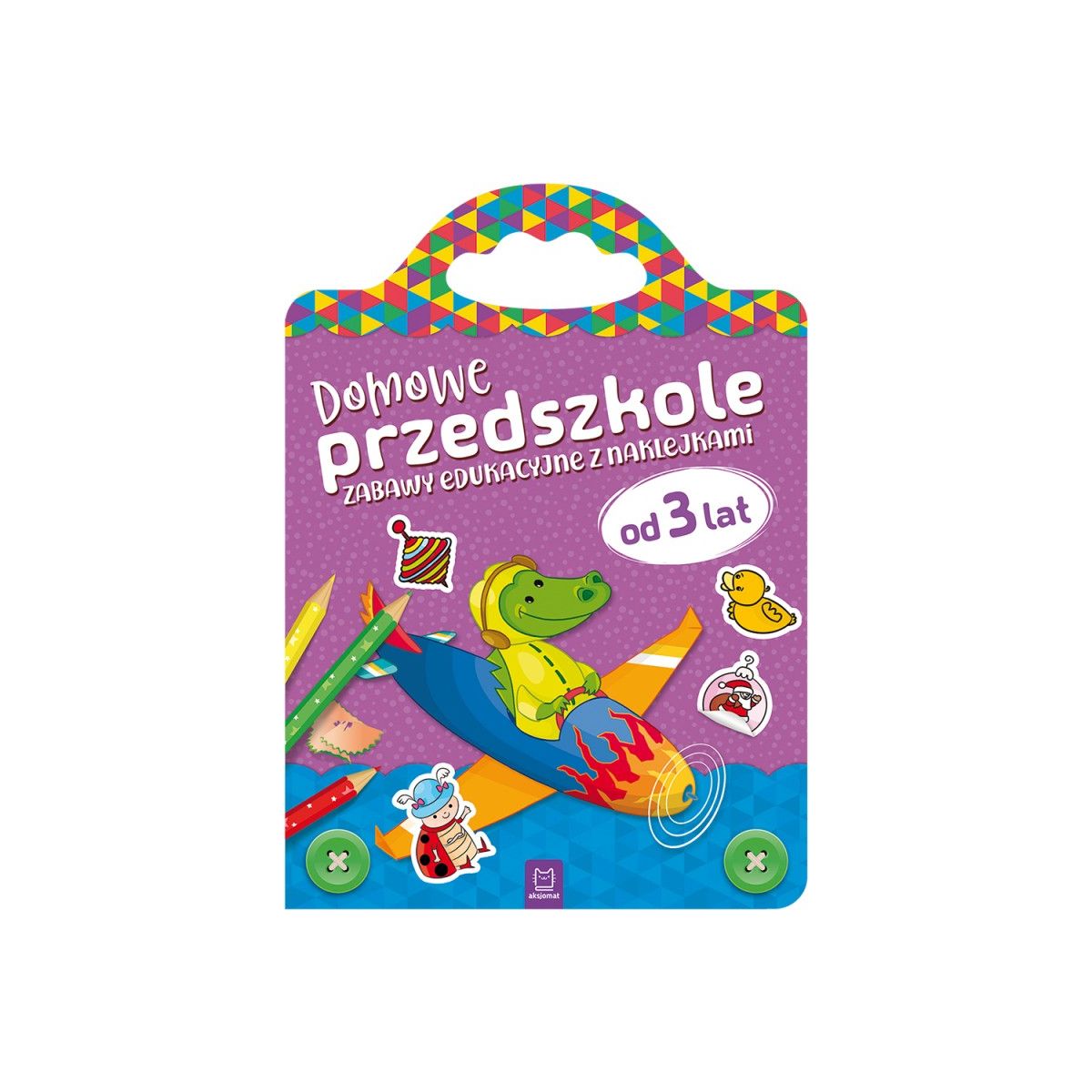 Książka dla dzieci DOMOWE PRZEDSZKOLE OD 3 LAT. ZABAWY EDUKACYJNE Z NAKLEJKAMI